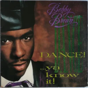 Bobby Brown - Dance!...Ya Know It! (256 942-1)