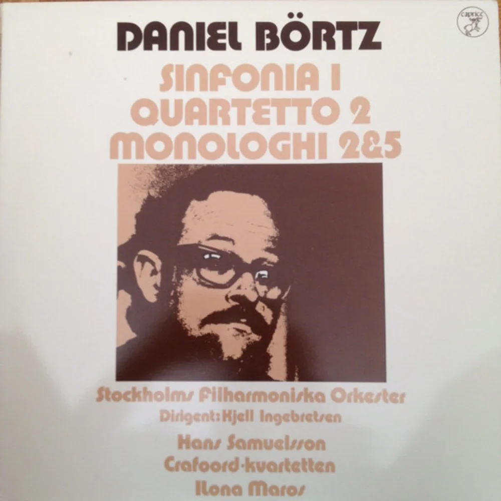 Daniel Börtz, Stockholms Filharmoniska Orkester, Kjell Ingebretsen / Hans Samuelsson / Crafoord-Kvartetten / Ilona Maros - Sinfonia 1 / Quartetto 2 / Monologhi 2 & 5 (CAP 1128)