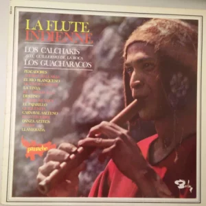 Los Calchakis Avec Guillermo De La Roca, Los Guacharacos - La Flute Indienne (920 014)