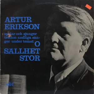 Artur Erikson - Artur Erikson Spelar Och Sjunger Tretton Andliga Sånger Under Temat O Sällhet Stor (LP 303)