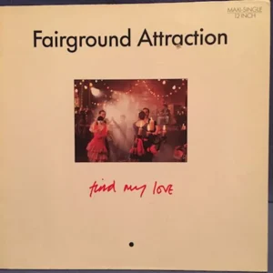 Fairground Attraction - Find My Love (PT 42080)