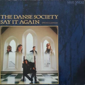 The Danse Society - Say It Again (Special Club Remix) (601 842)