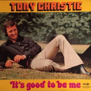 Tony Christie - It's Good To Be Me (63 049)